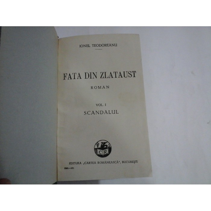 FATA DIN ZLATAUST (roman) vol.I SCANDALUL / vol.II IN BEILIC - IONEL TEODOREANU - editura Cartea Romaneasca Bucuresti, 1931 FATA DIN ZLATAUST (roman) vol.I SCANDALUL / vol.II IN BEILIC - IONEL TEODOREANU - editura Cartea Romaneasca Bucuresti, 1931